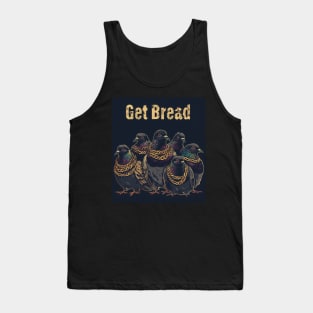 Get Bread My Fine Feathered Friend Tank Top